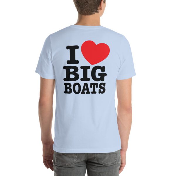 I Love Big Boats - Unisex t-shirt - Image 7