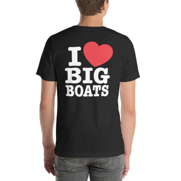 I Love Big Boats - Unisex t-shirt - Image 17